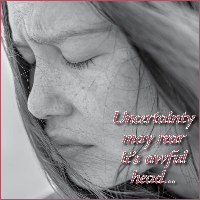Uncertainty may rear it's awful head